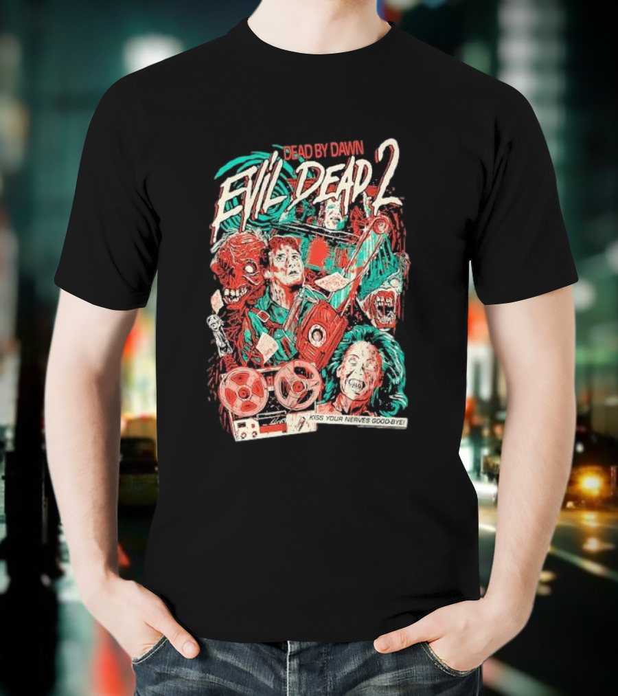 Dead By Dawn Evil Dead 2 Kiss Your Nerves Goodbye Retro Horror T-Shirt