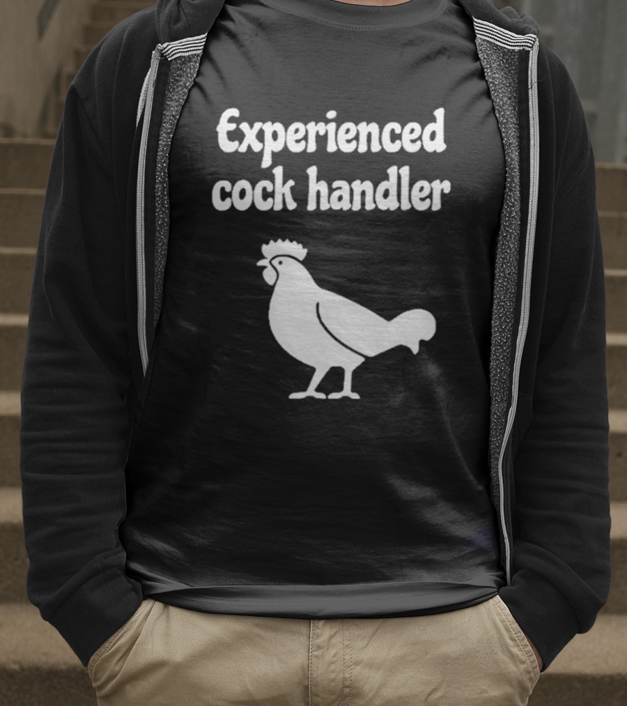 Experienced Cock Handler Rooster T-Shirt