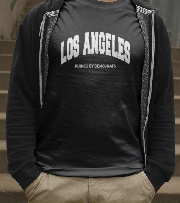 Los Angeles Ruined By Demccrats T-Shirt
