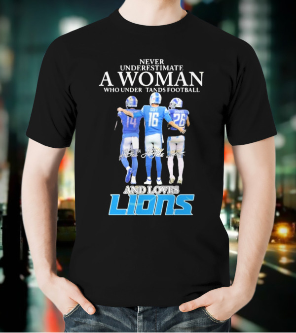 Never Underestimate A Woman Who Understands Football And Loves Lions T-Shirt