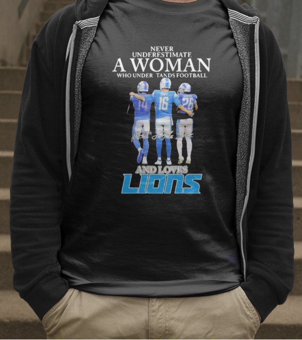 Never Underestimate A Woman Who Understands Football And Loves Lions T-Shirt