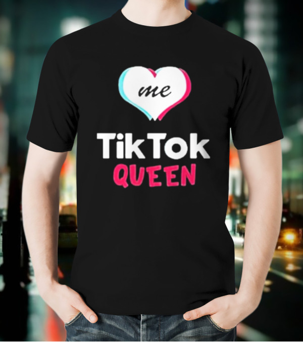 Tiktok Queen Love Me 2025 T-Shirt