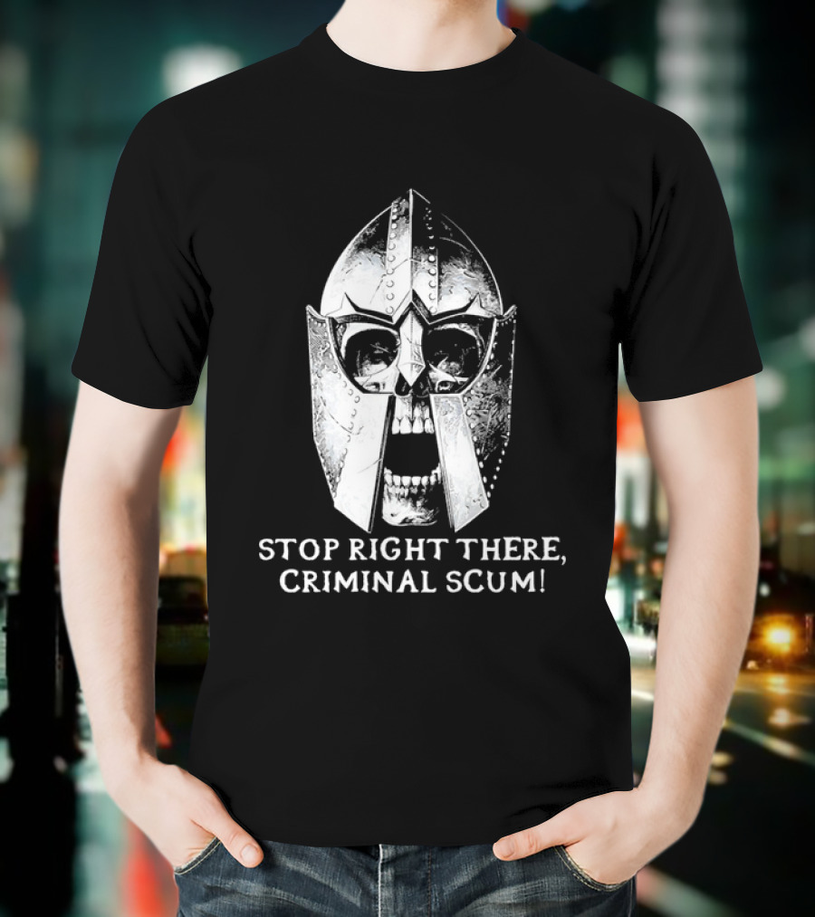 Stop Right There Criminal Scum Skull Helmet T-Shirt