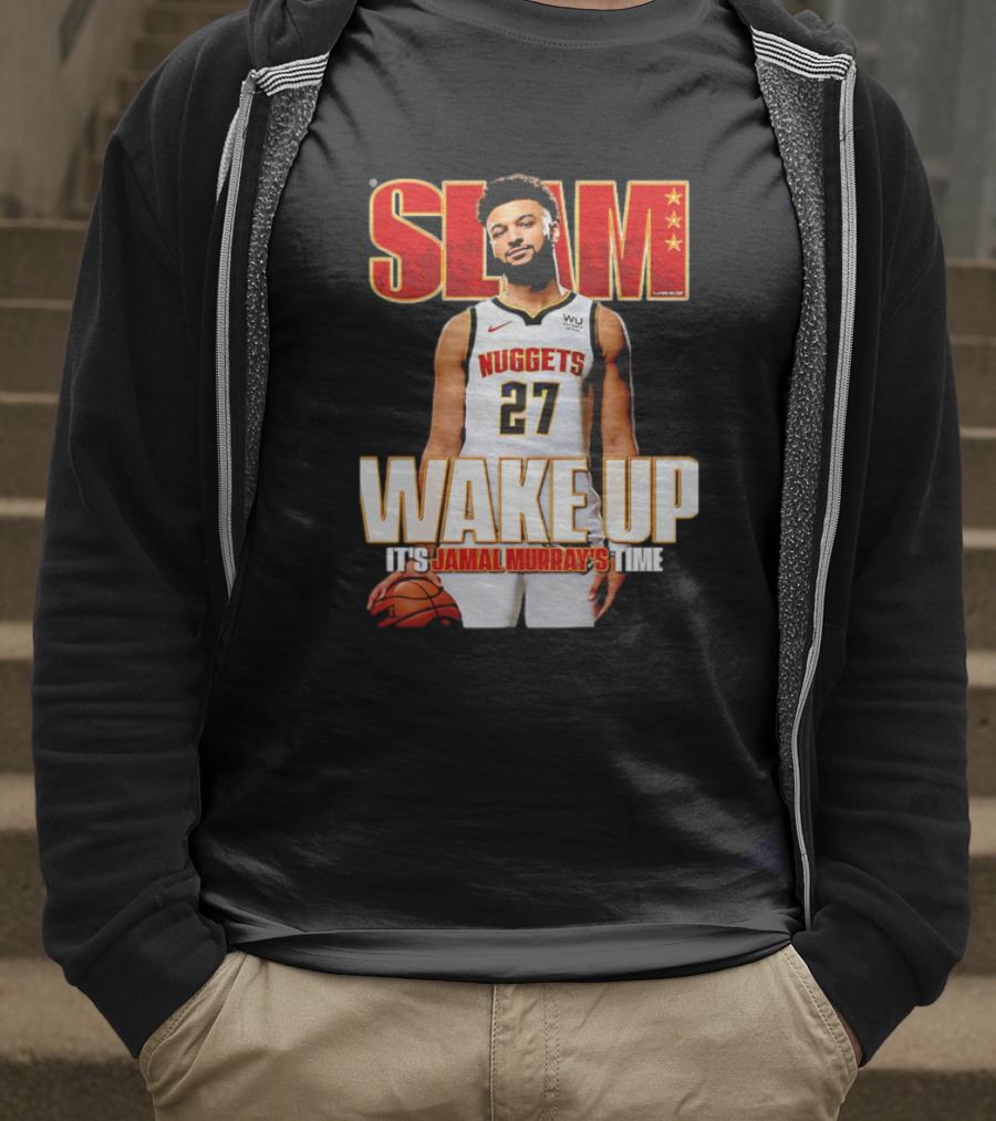 SLAM Wake Up It’s Jamal Murray's Time Nuggets 27 T-Shirt