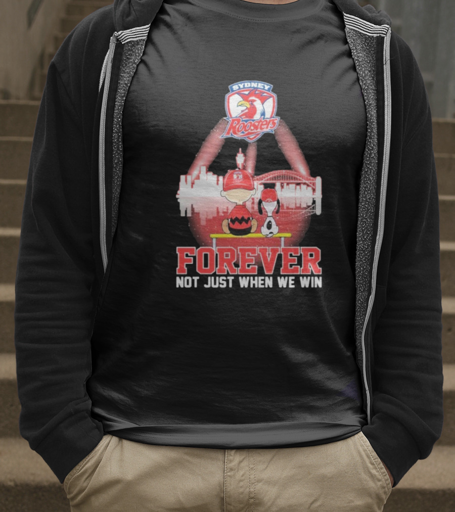 Sydney Roosters Forever Snoopy Charlie Brown Peanuts Skyline Not Just When We Win T-Shirt