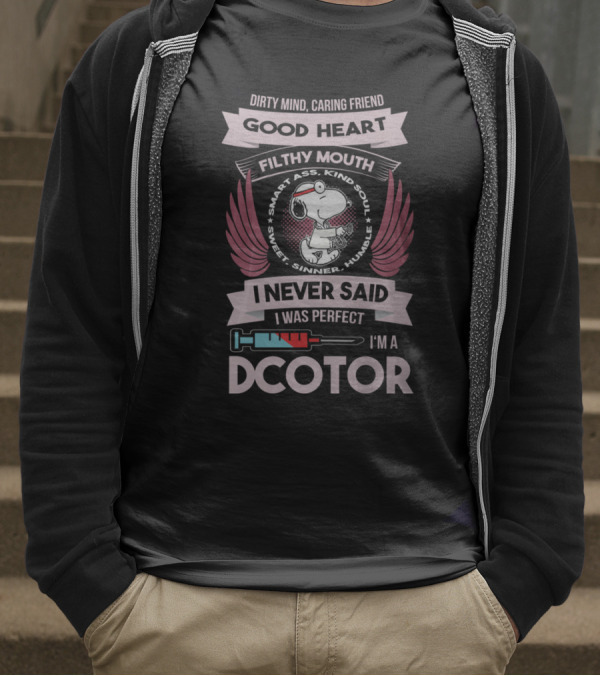 Dirty Mind Caring Friend Good Heart Filthy Mouth I Never Said I Was Perfect I'm A Doctor T-Shirt