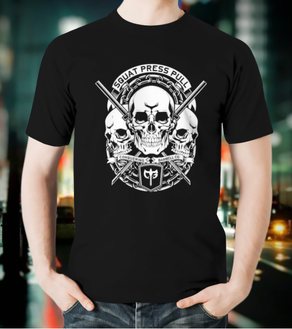 Squat Press Pull Barbell Skull Chain Conquer Fitness T-Shirt