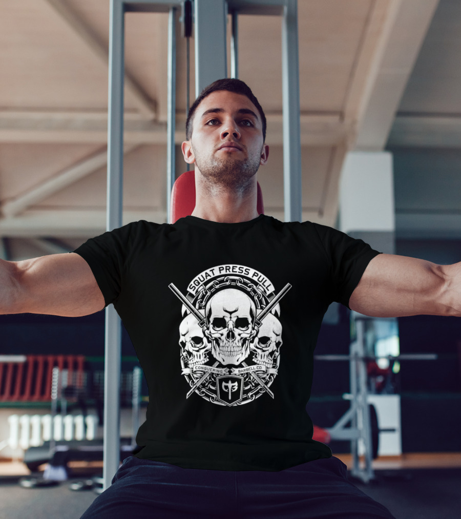 Squat Press Pull Barbell Skull Chain Conquer Fitness T-Shirt
