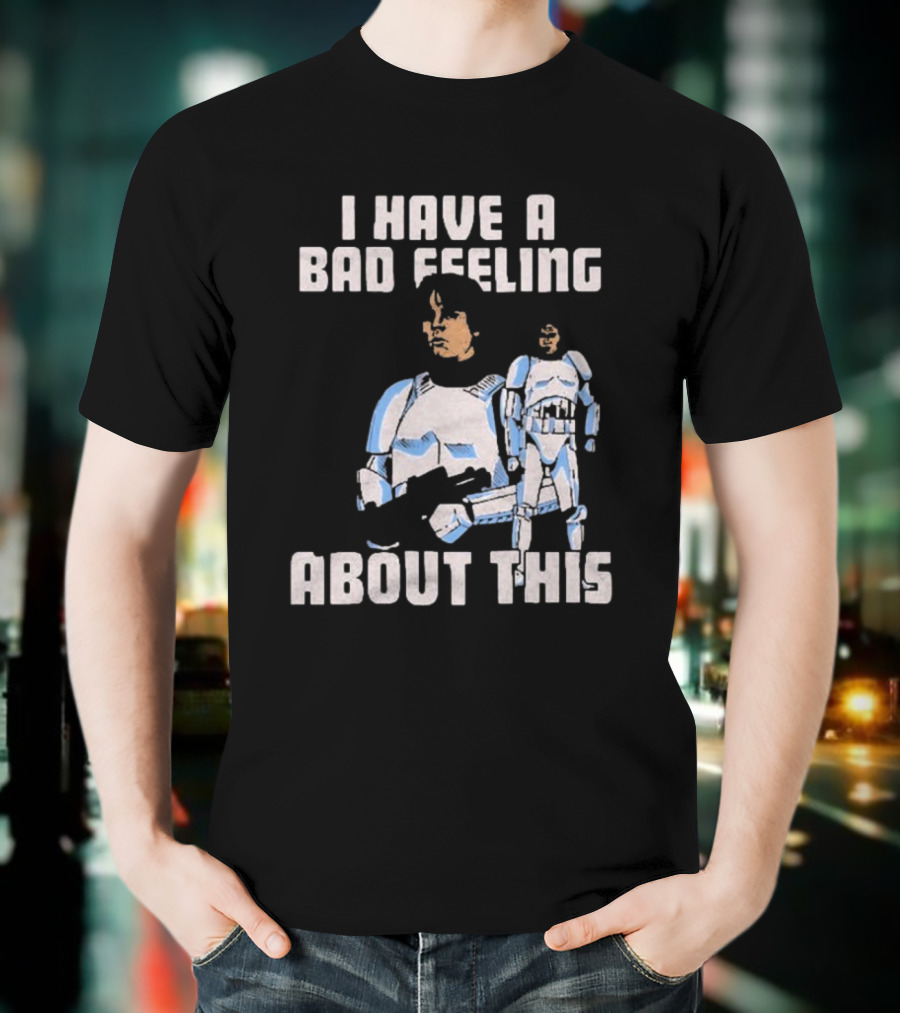 Star Wars Clone Trooper Armor I Have A Bad Feeling About This Blaster T-Shirt