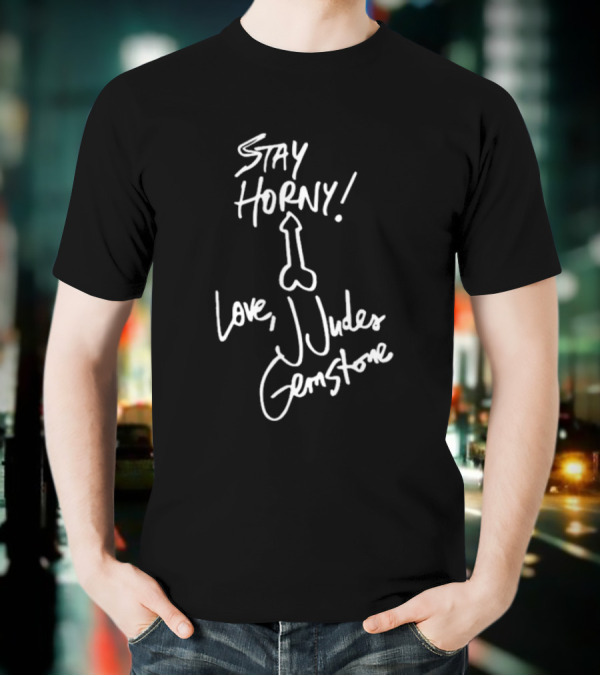 Stay Horny Love J Judes Gemstone White Marker Graphic T-Shirt