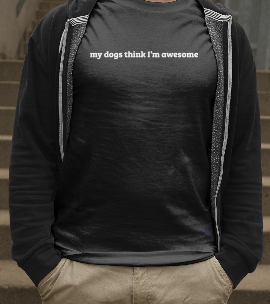 Stephen Schoch Poppy My Dogs Think I’m Awesome Text T-Shirt