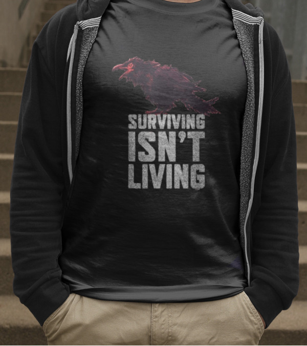 Surviving Isn’t Living Crow Phrase With Dark Bird Illustration T-Shirt