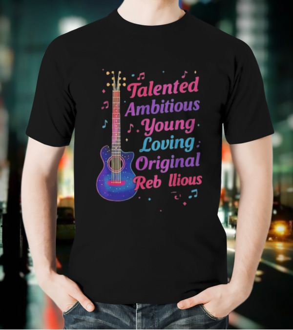 Talented Ambitious Young Loving Original Rebellious Guitar Music Theme T-Shirt