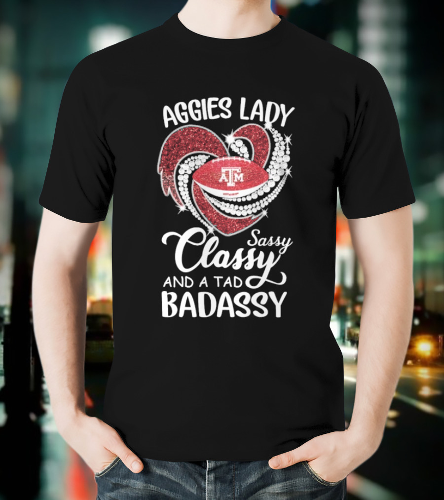 Texas A&M Aggies Lady Sassy Classy Badassy T-Shirt