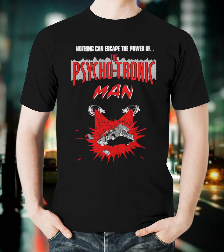 Nothing Can Escape The Power Of The Psychotronic Man Car Explosion T-Shirt