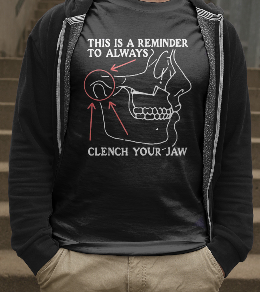 This Is A Reminder To Always Clench Your Jaw Anatomical Diagram T-Shirt