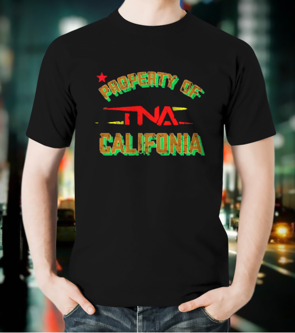 PROPERTY OF TNA CALIFORNIA WITH STAR ELEMENTS T-Shirt