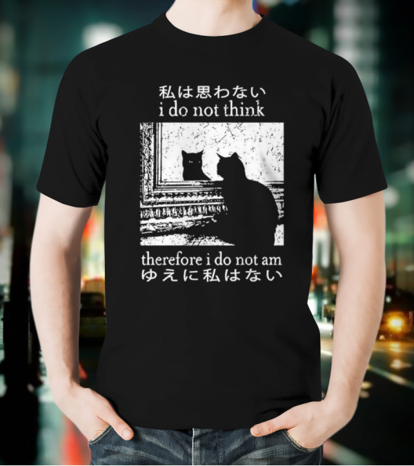 "Tokyo Tiger Cat I Do Not Think Therefore I Do Not Am Silhouette Mirror Japanese Text" T-Shirt