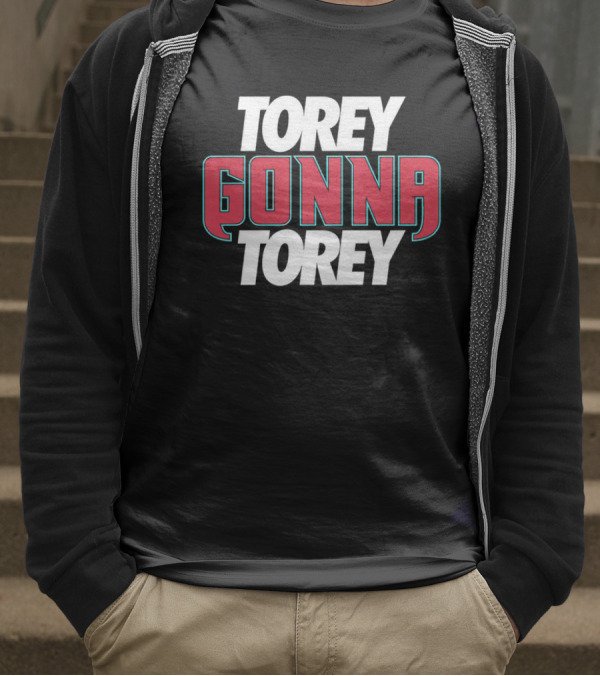 Torey Gonna Torey Bold Red And White Letters T-Shirt
