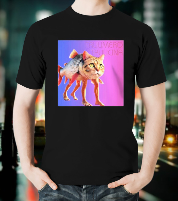 Trulimero Trulicina Cat Fish Hybrid## T-Shirt