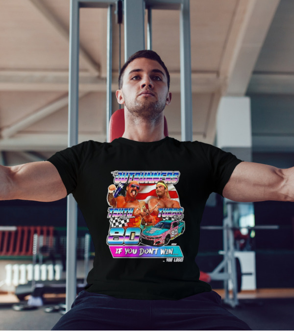 The Outrunners Truth Magnum Turbo Floyd Racing 80 If You Don’t Win You Lose T-Shirt