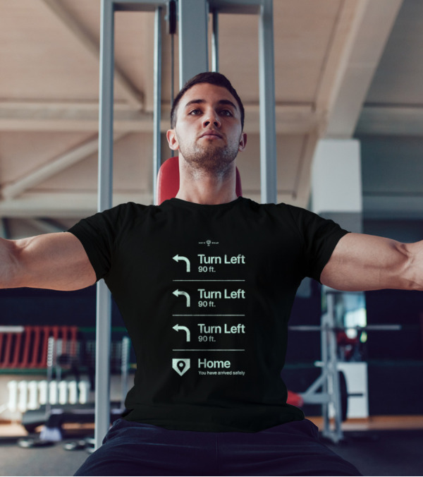 Turn Left 90 Ft You Have Arrived Safely Home T-Shirt