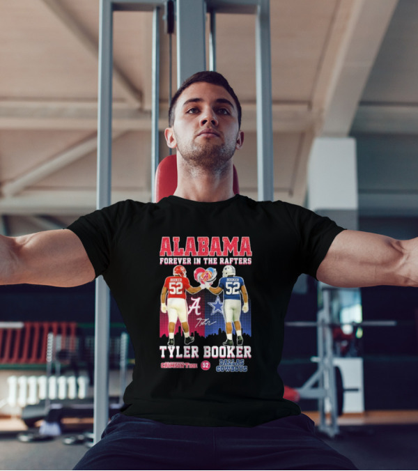 Tyler Booker Alabama Crimson Tide 52 X Dallas Cowboys Forever In The Rafters T-Shirt