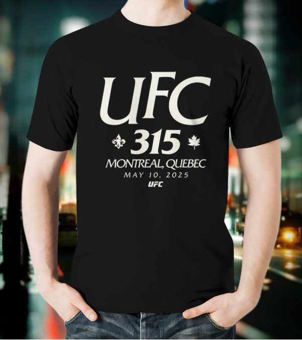 UFC 315 Montreal Quebec May 10 2025 T-Shirt