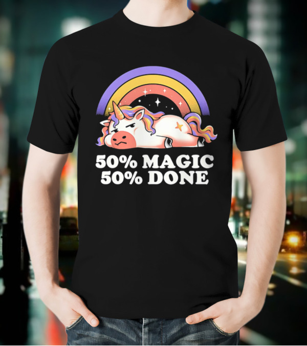 50% Magic 50% Done Unicorn Rainbow T-Shirt
