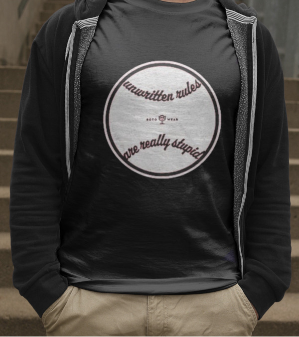 Unwritten Rules Are Really Stupid Baseball Design ROTO WEAR T-Shirt