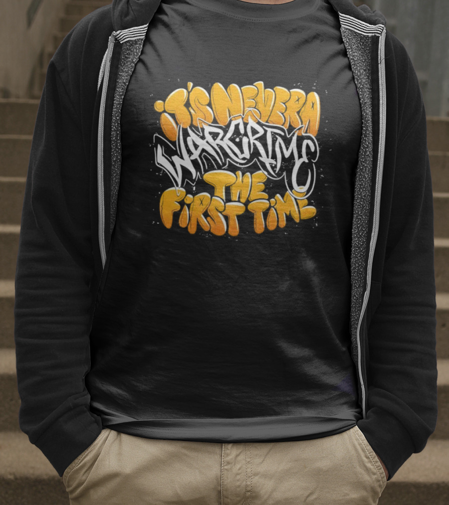War Crime Graffiti It's Never The First Time T-Shirt