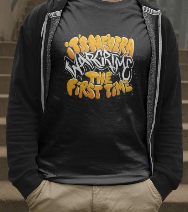 War Crime Graffiti It's Never The First Time T-Shirt