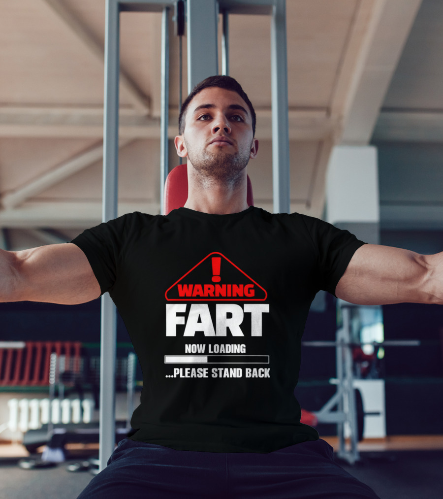 Warning Fart Now Loading Please Stand Back With Exclamation Triangle T-Shirt