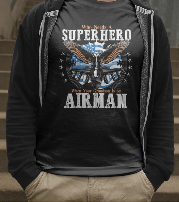 Who Needs A Superhero When Your Grandson Is An Airman T-Shirt