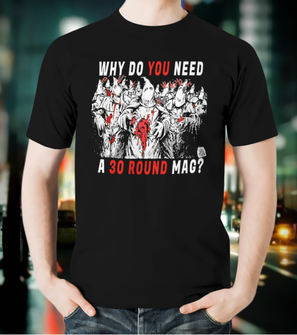 Why Do You Need A 30 Round Mag Horror Ghosts In Blood T-Shirt