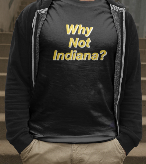 Why Not Indiana Question Mark Bold Yellow Text T-Shirt