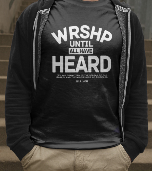 WRSHP Until All Have Heard We Are Committed To The Spread Of The Gospel And The Multiplying Of Disciples 2819 ADH T-Shirt