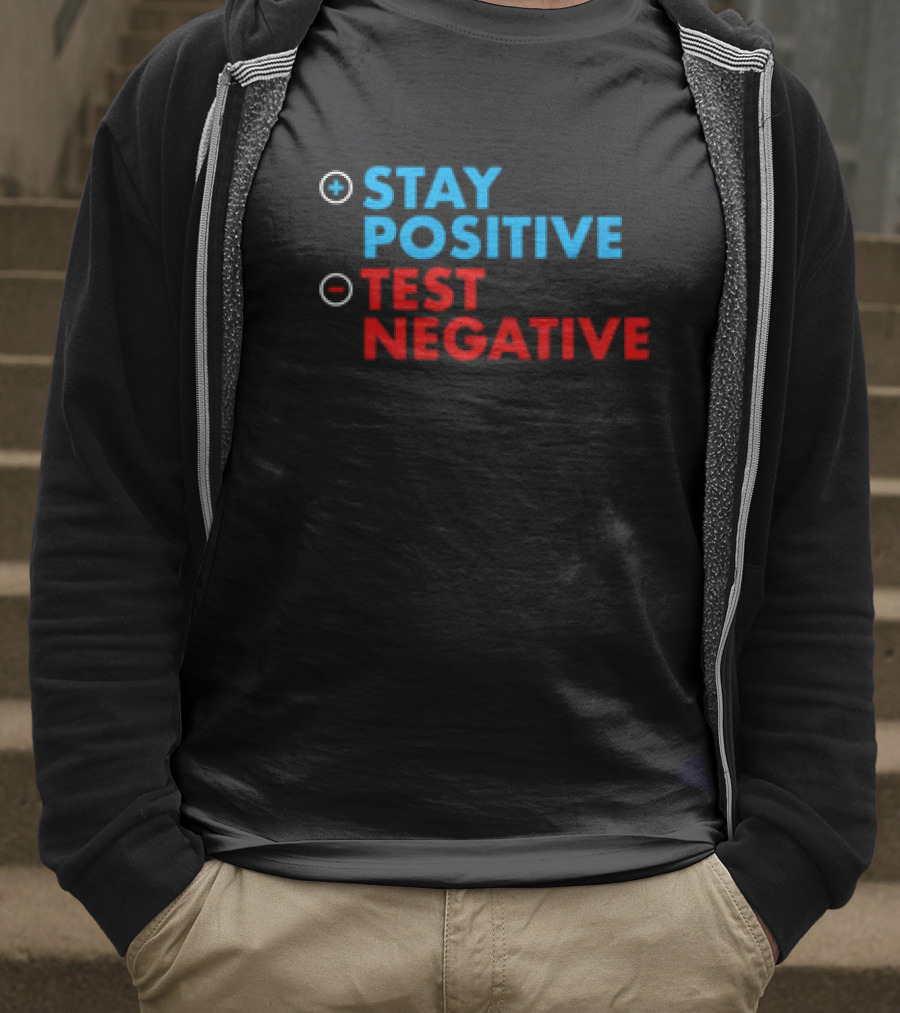 Stay Positive Test Negative Bold Motivational Message T-Shirt