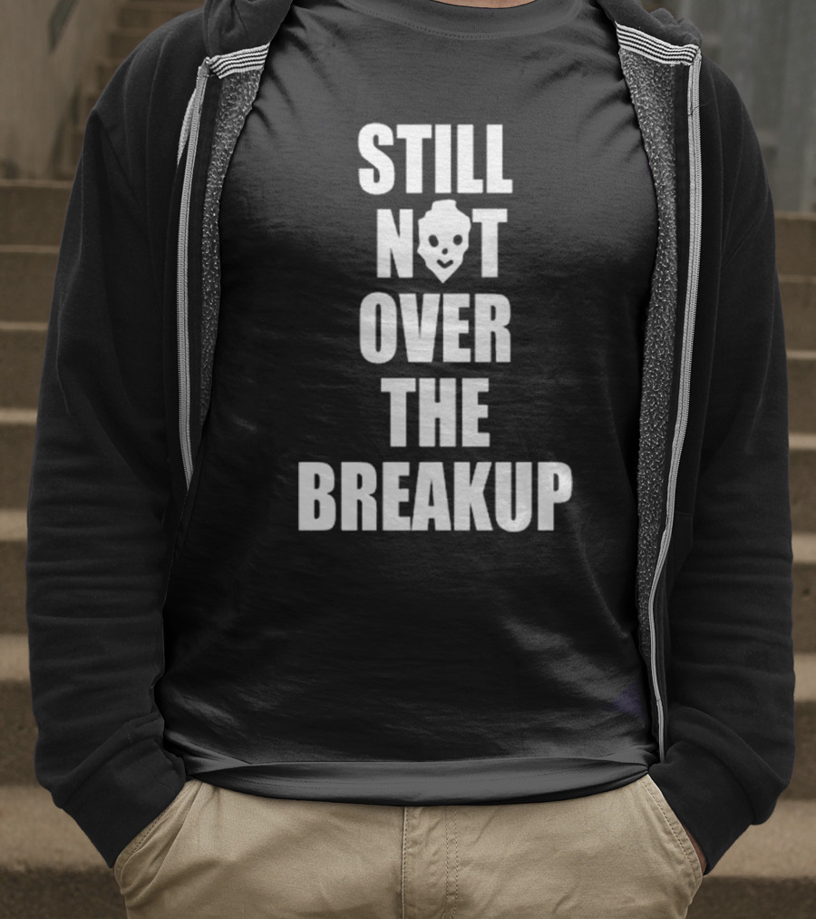 Still Not Over The Breakup Skull Design T-Shirt