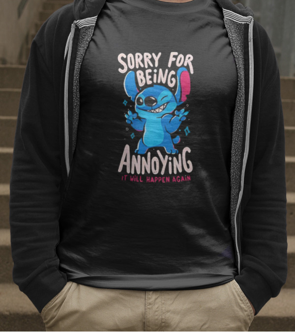Stitch Sorry For Being Annoying It Will Happen Again T-Shirt