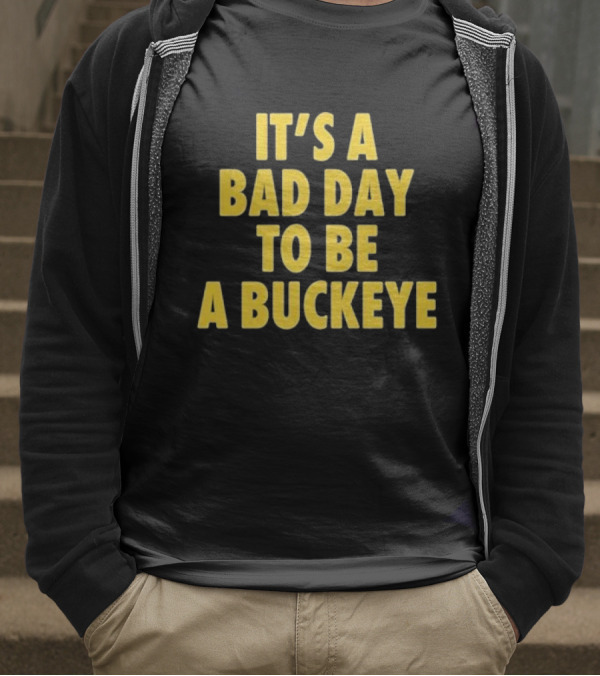 Swanky Wolverine It's A Bad Day To Be A Buckeye T-Shirt