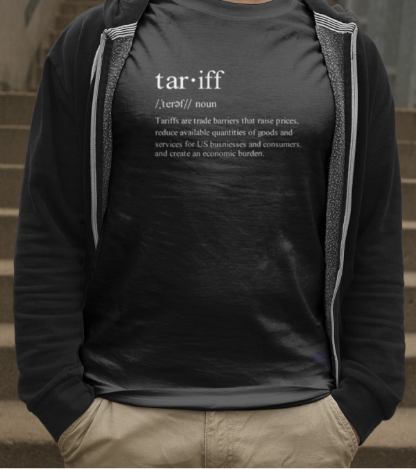 Tariff Noun Trade Barriers Raise Prices Reduce Goods Create Economic Burden T-Shirt