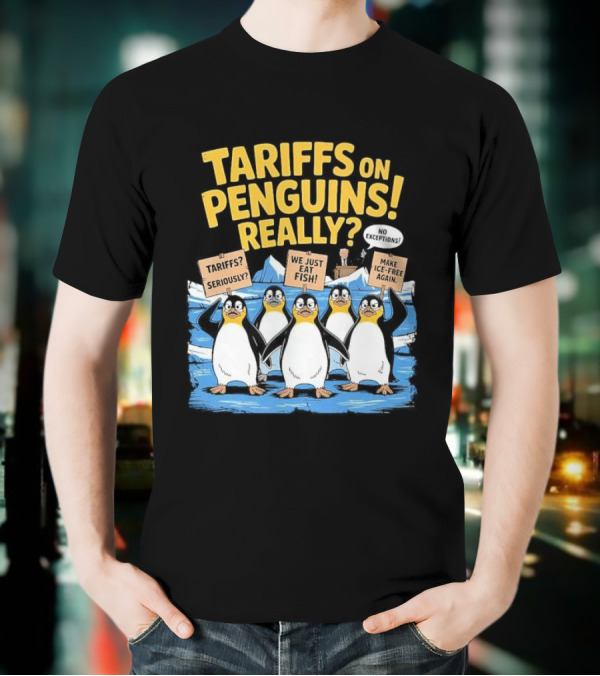 Tariffs On Penguins Really Protest Signs T-Shirt
