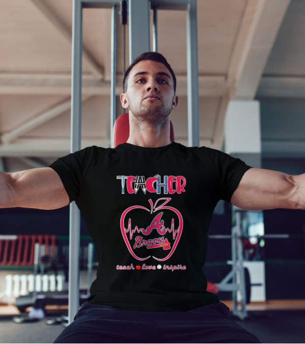 Teacher Atlanta Braves Teach Love Inspire Apple Heartbeat T-Shirt