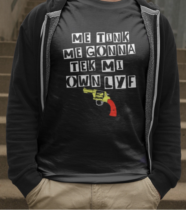 Teen Hearts Me Tink Me Gonna Tek Mi Own Lyf Gun T-Shirt