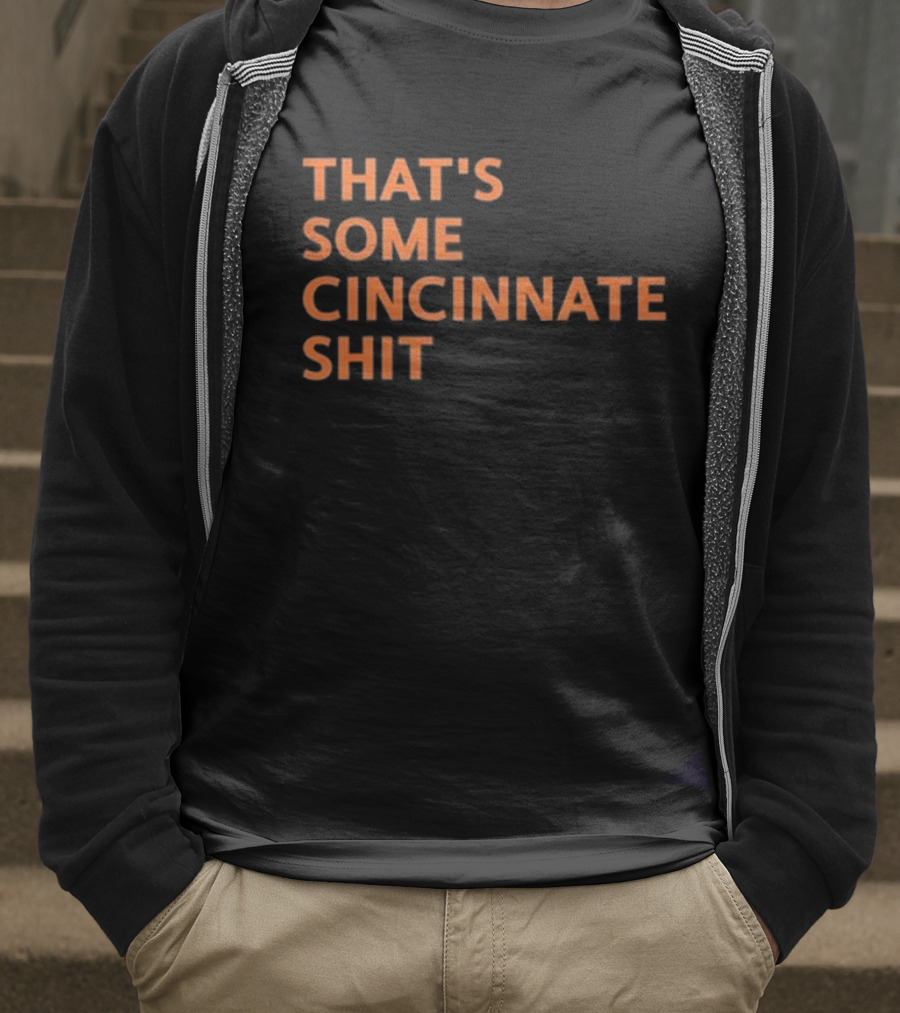 THAT'S SOME CINCINNATI SHIT T-Shirt