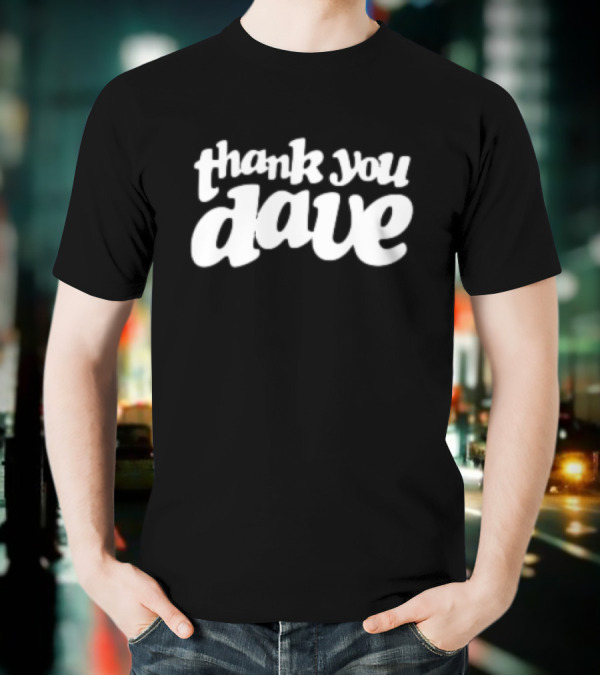 Thank You Dave T-Shirt