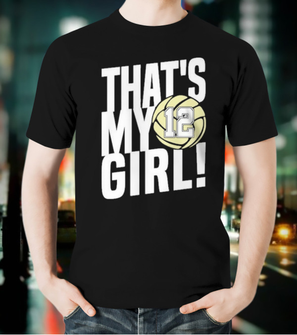 That's My Girl #12 Volleyball T-Shirt