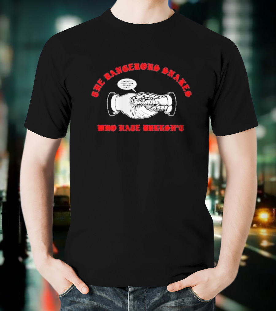 The Dangerous Snakes Who Hate Whereh Handshake Conversation T-Shirt