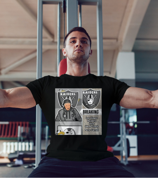 RAIDERS BREAKING NEWS LAS VEGAS RAIDERS HIRE PETE CARROLL AS HEAD COACH T-Shirt